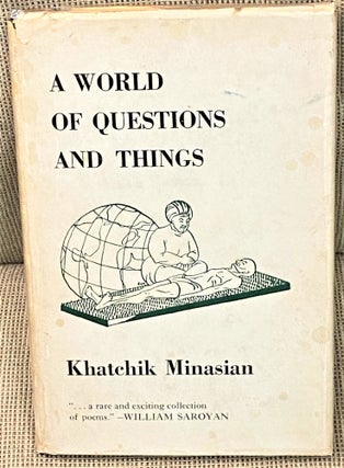 Item #62538 A World of Questions and Things. Khatchik Minasian