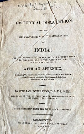 An Historical Disquisition concerning the Knowledge which the Ancients Had of India; and the Progress of Trade with that Country prior to the Discovery of the Passage to It by the Cape of Good Hope