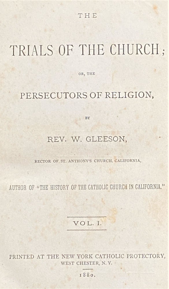 Item #62580 The Trials of the Church; or, The Persecutors of Religion. Rev. W. Gleeson.