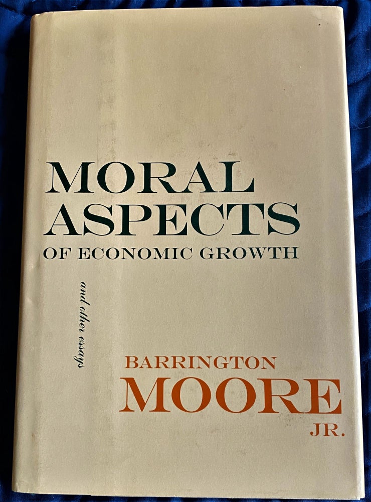 Item #62632 Moral Aspects of Economic Growth and other Essays. Barrington Moore Jr.