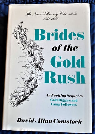 Item #62662 Brides of the Gold Rush, The Nevada County Chronicles, 1851-1859. David Allan Comstock