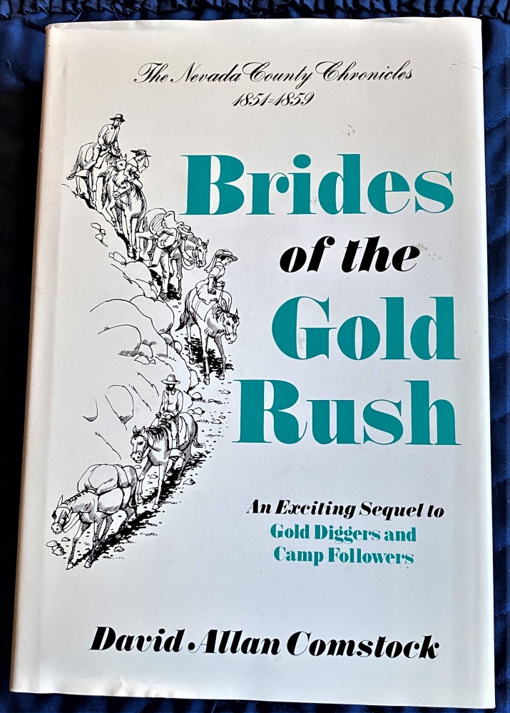 Item #62662 Brides of the Gold Rush, The Nevada County Chronicles, 1851-1859. David Allan Comstock.