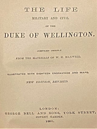 The Life, Military and Civil, of the Duke of Wellington