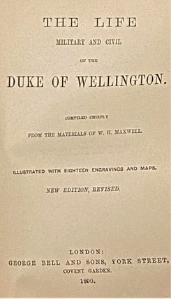 The Life, Military and Civil, of the Duke of Wellington