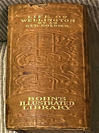 The Life, Military and Civil, of the Duke of Wellington