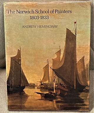 Item #62715 The Norwich School of Painters 1803-1833. Andrew Hemingway