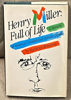 Item #62747 Henry Miller: Full of Life. Kathryn Winslow
