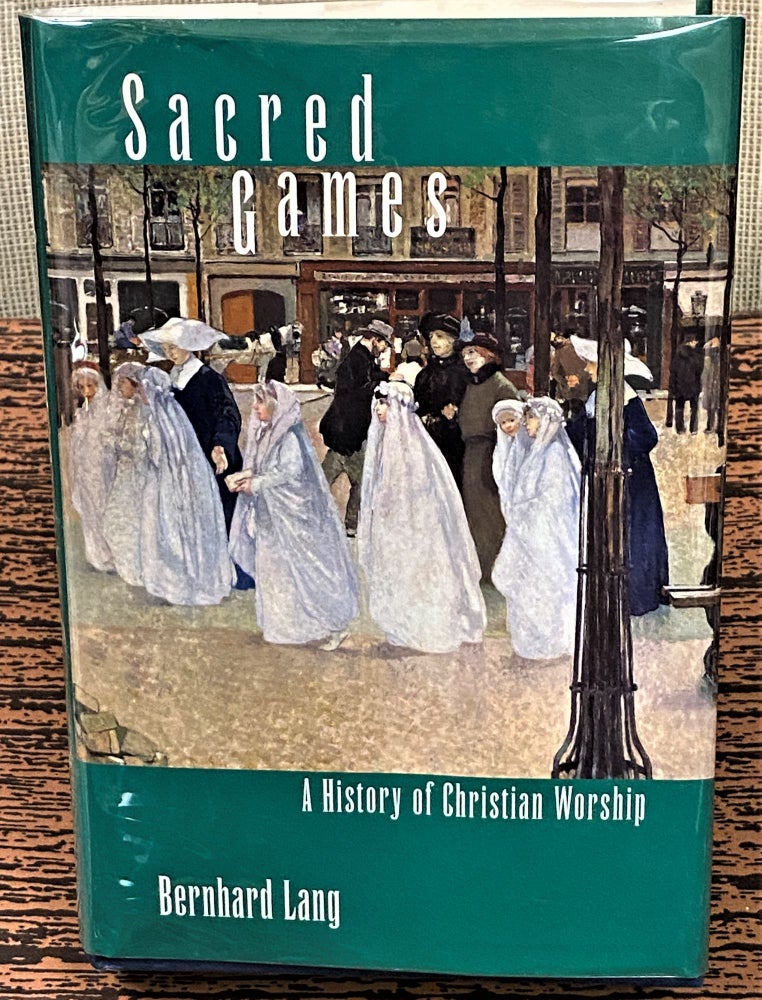Item #62776 Sacred Games, A History of Christian Worship. Bernhard Lang.