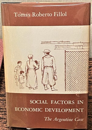 Item #62783 Social Factors in Economic Development, The Argentine Case. Tomás Roberto Fillol