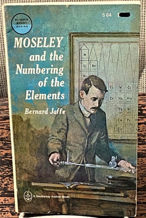 Item #62786 Moseley and the Numbering of the Elements. Bernard Jaffe