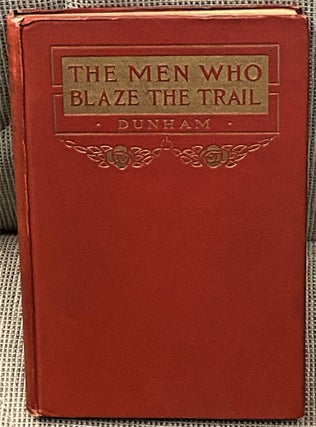Item #62818 The Men who Blaze the Trail and Other Poems. Joaquin Miller Sam C. Dunham, introduction