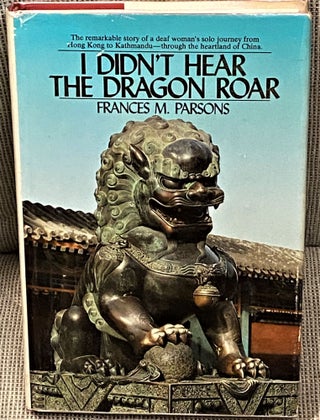 Item #62828 I Didn't Hear the Dragon Roar. Frances M. Parsons, Donna L. Chitwood