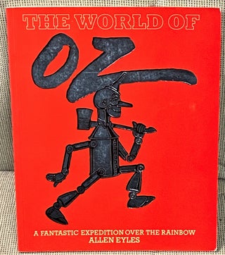 Item #62884 The World of Oz, A Fantastic Expedition over the Rainbow. Allen Eyles
