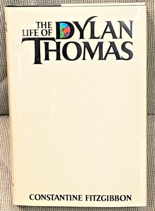 Item #62892 The Life of Dylan Thomas. Constantine Fitzgibbon