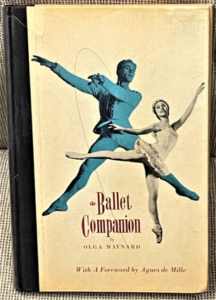 Item #62905 The Ballet Companion. Agnes de Mille Olga Maynard, foreword