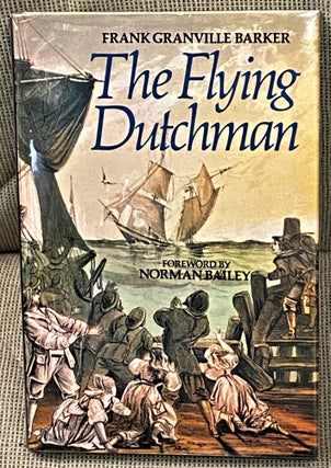 Item #62908 The Flying Dutchman. Norman Bailey Frank Granville Barker, foreword