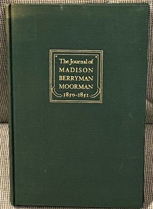 Item #62923 The Journal of Madison Berryman Moorman 1850-1851. Irene D. Paden