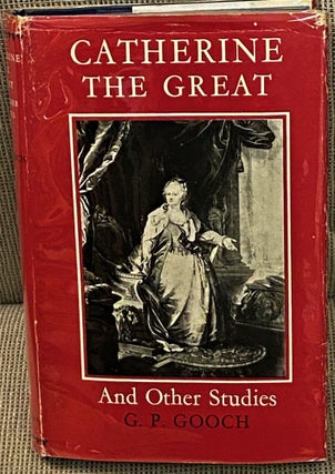 Item #62935 Catherine the Great and Other Studies. G P. Gooch