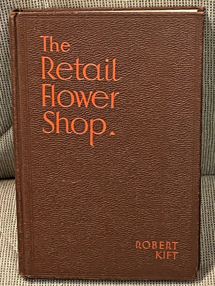 Item #62937 The Retail Flower Shop. Robert Kift.