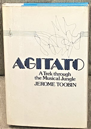 Item #62955 Agitato, A Trek through the Musical Jungle. Jerome Toobin