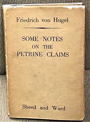 Item #63016 Some Notes on the Petrine Claims. Friedrich von Hugel