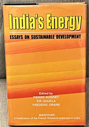 Item #63028 India's Energy, Essays on Sustainable Development. P. R. Shukla Pierre Audinet,...