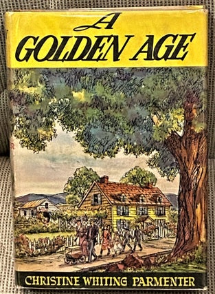Item #63034 A Golden Age. Christine Whiting Parmenter