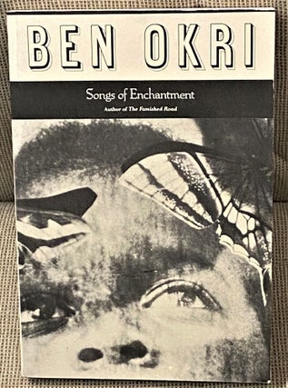 Item #63091 Songs of Enchantment. Ben Okri