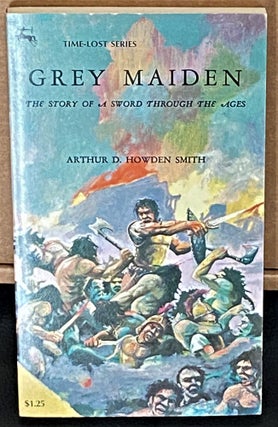 Item #63110 Grey Maiden. Arthur D. Howden Smith