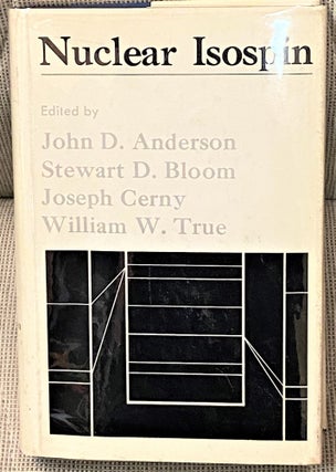 Item #63124 Nuclear Isospin. Stewart D. Bloom John D. Anderson, William W. True, Joseph Cerny