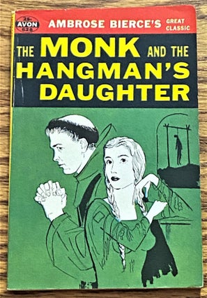 Item #63166 The Monk and the Hangman's Daughter. Ambrose Bierce