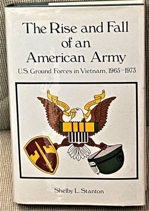 Item #63170 The Rise and Fall of an American Army, U.S. Ground Forces in Vietnam, 1965-1975....