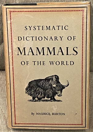 Item #63264 Systematic Dictionary of Mammals of the World. Maurice Burton