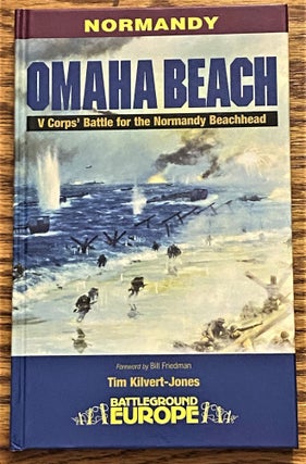 Item #63278 Omaha Beach, V Corps Battle for the Beachhead. Tim Kilvert-Jones