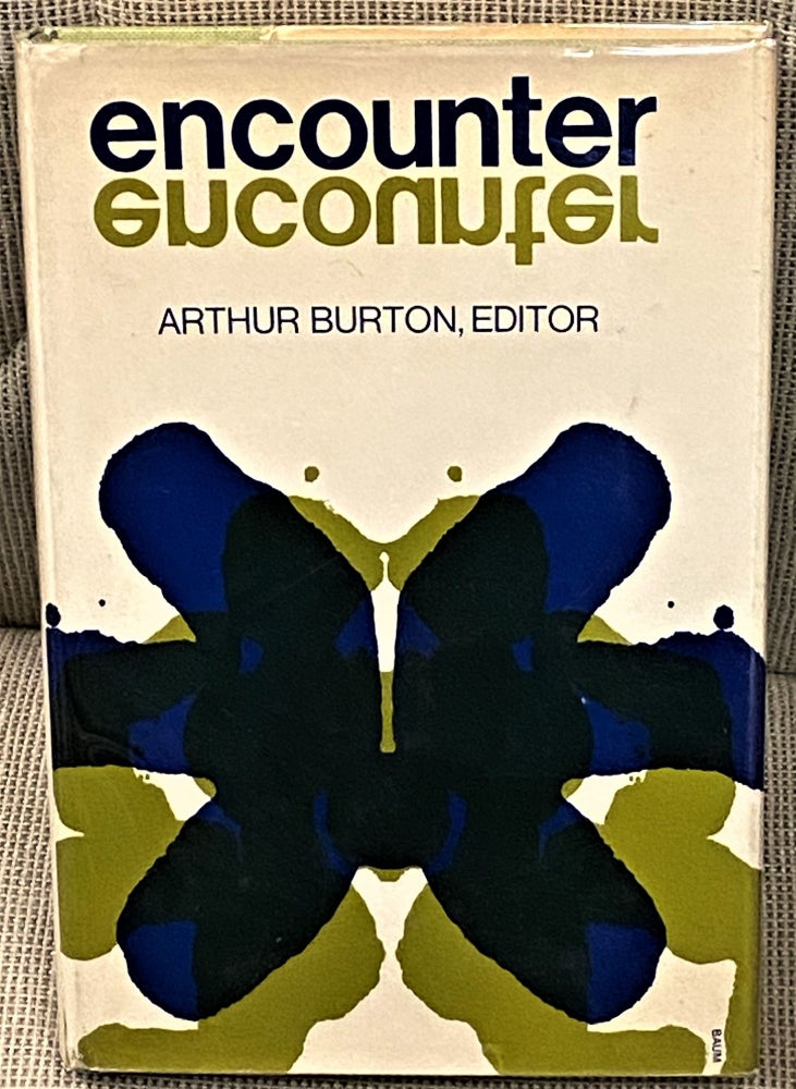 Item #63341 Encounter, The Theory and Practice of Encounter Groups. Arthur Burton.