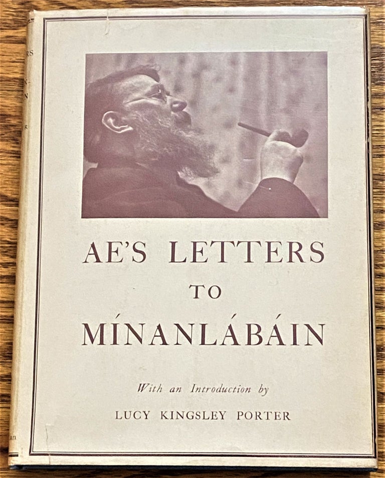 Item #63368 AE's letters to Mínanlábáin. AE, Lucy Kingsley Porter, George William Russell, introduction.