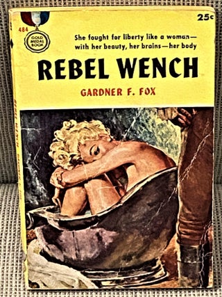 Item #63387 Rebel Wench. Gardner F. Fox