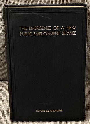 Item #63393 The Emergence of a New Public Employment Service. Jess T. Hopkins