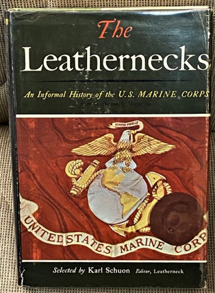 Item #63459 The Leathernecks, An Informal History of the U.S. Marine Corps. Karl Schuon