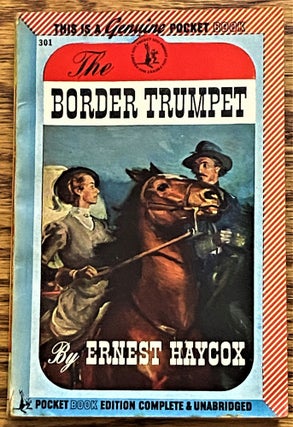 Item #63471 The Border Trumpet. Ernest Haycox