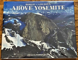 Item #63485 Above Yosemite. Harold Gilliam Robert Cameron, text