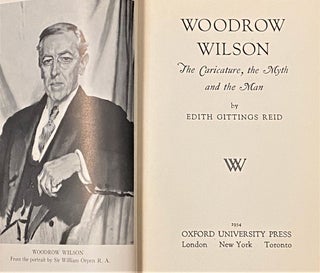 Item #63534 Woodrow Wilson, The Caricature, The Myth and the Man. Edith Gittings Reid