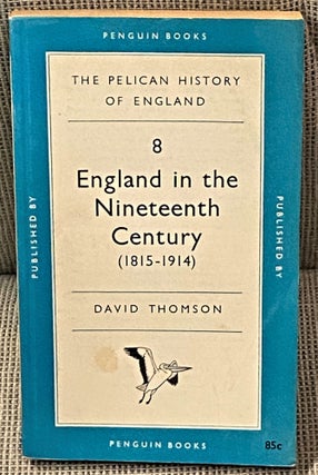 Item #63565 The Pelican History of England, #8, England in the Nineteenth Century (1815-1914)....