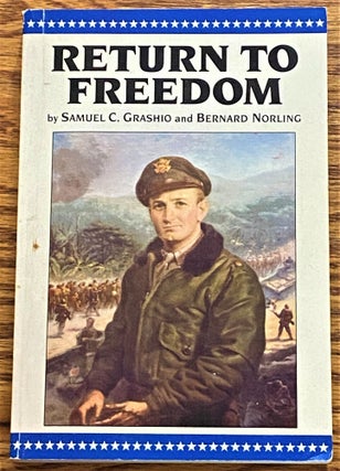 Item #63583 Return to Freedom, The War Memoirs of Col. Samuel C. Grashio USAF (Ret.). Samuel C....