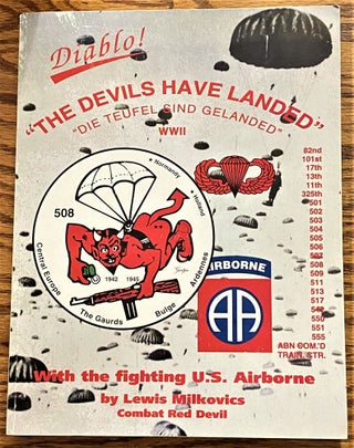Item #63624 The Devils Have Landed "Die Teufel Sind Gelanded" WWII with the Fighting U.S....