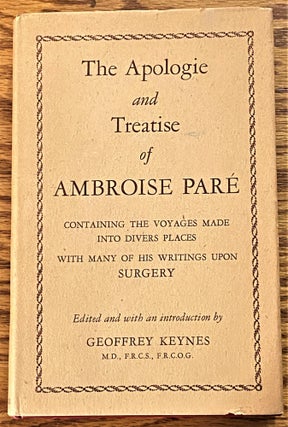 Item #63663 The Apologie and Treatise of Ambroise Pare, Containing the Voyages Made Into Divers...