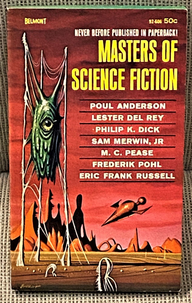 Item #63726 Masters of Science Fiction. Lester Del Rey Poul Anderson, Eric Frank Russell, Frederik Pohl, M. C. Pease, Sam Merwin Jr., Philip K. Dick.