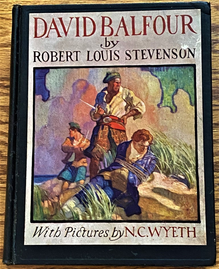 Item #63935 David Balfour, Being Memoirs of the Future Adventures of David Balfour at Home and Abroad. N. C. Wyeth Robert Louis Stevenson.