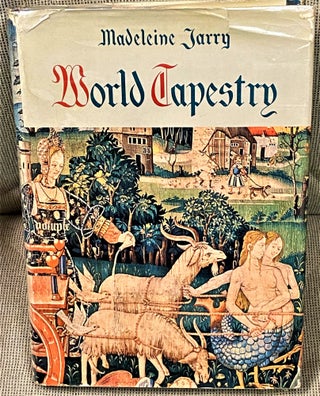 Item #63943 World Tapestry from Its Origins to the Present. Madeleine Jarry