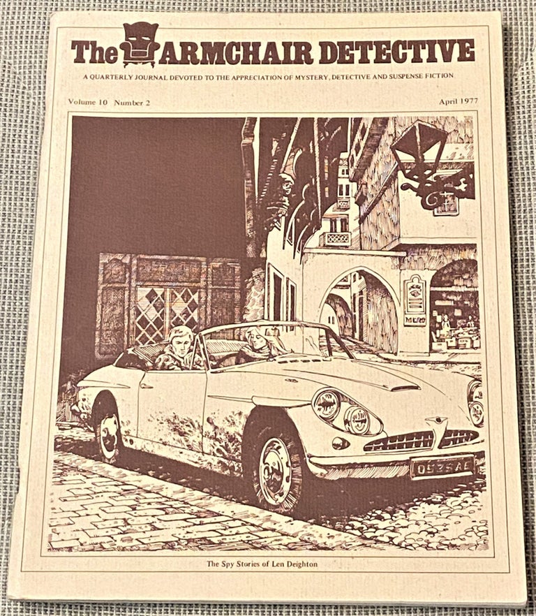 Item #63947 The Armchair Detective, April 1977, The Spy Stories of Len Deighton. Allen J. Hubin, Bill Pronzini Fred Erisman, others, Fred Deuren, B. A. Pike.